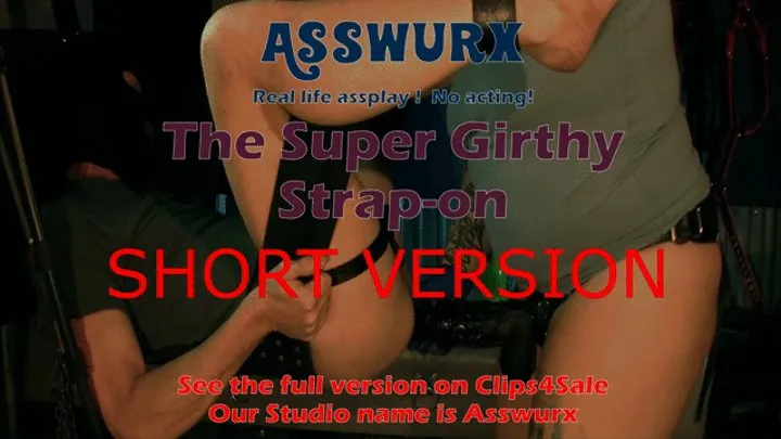 The super girthy strap-on SHORT VERSION