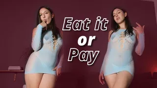 Eat it or Pay
