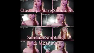 Close Up Bare Shoulders Sensual Smoking & Moaning