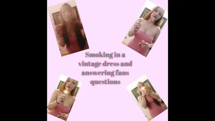 Smoking in a vintage dress and answering fans questions