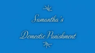 Spanked Samantha's Domestic Punishment
