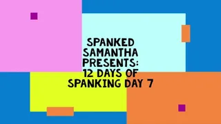 Spanked Samantha 12 Days of Spanking Part 7