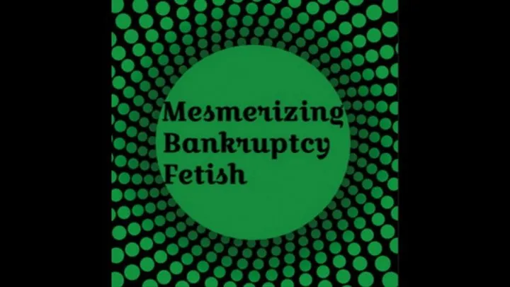 Mesmerizing Bankruptcy Fetish