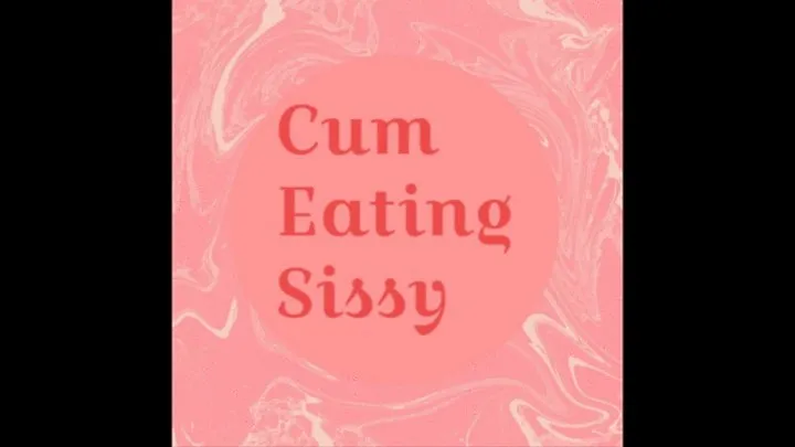 Cum Eating Sissy