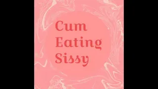 Cum Eating Sissy