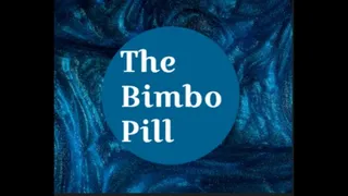 The Bimbo Pill (Not Mesmerizing)