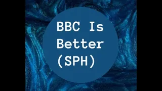BBC Is Better (SPH)