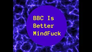 BBC Is Better MindFuck (SPH)