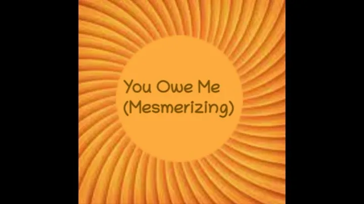 You Owe Me (Mesmerizing)