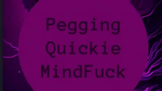 Pegging Quickie MindFuck