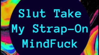 Slut Take My StrapOn MindFuck