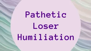 Pathetic Loser Humiliation