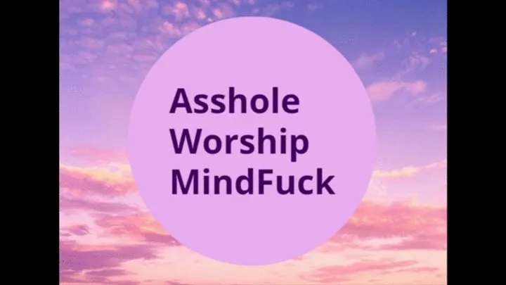 Asshole Worship MindFuck