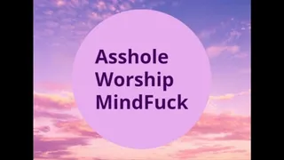 Asshole Worship MindFuck