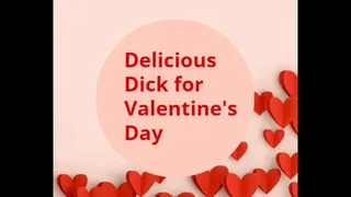 Delicious Dick for Valentine's Day