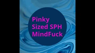 Pinky Sized SPH MindFuck