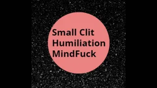 Small Clit Humiliation MindFuck