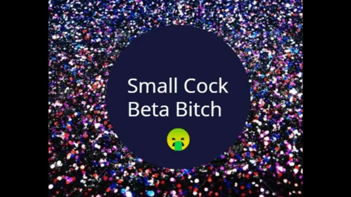 Small Cock Beta Bitch