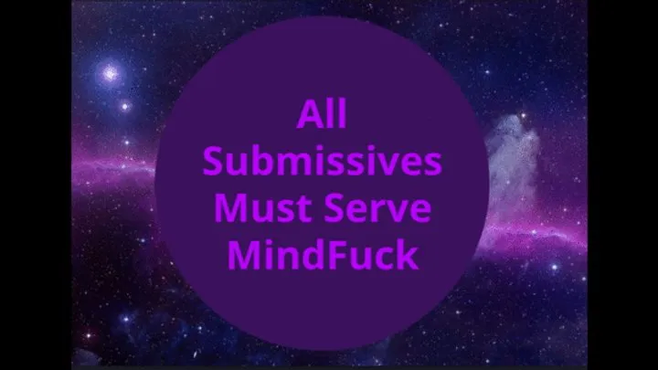 All Submissives Will Serve MindFuck