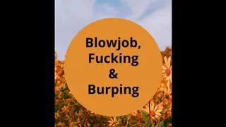 Blowjob, Fucking, And Burping