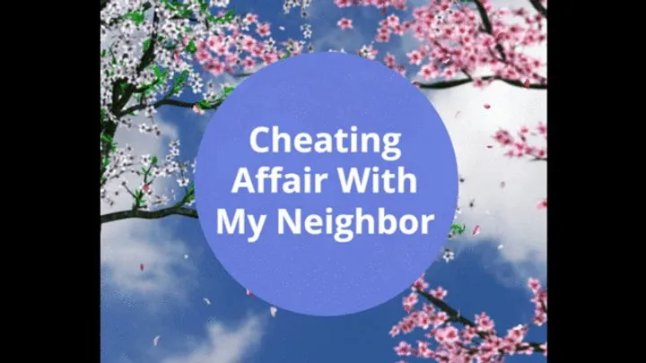 Cheating Affair With My Neighbor