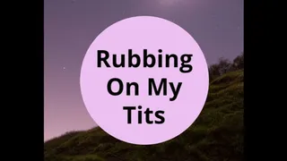 Rubbing On My Tits