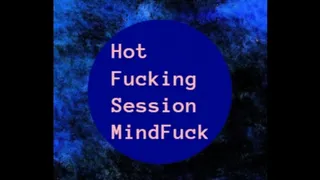 Hot Fucking Session MindFuck