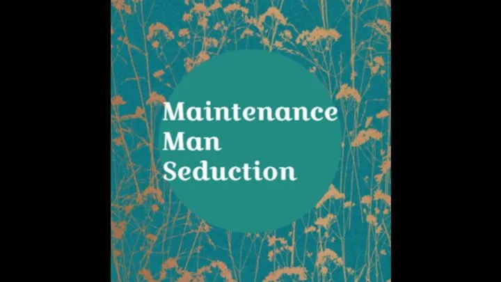 Maintenance Man Seduction