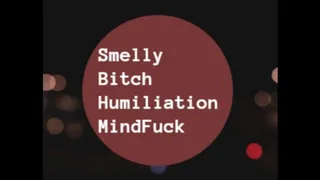 Smelly Bitch Humiliation MindFuck