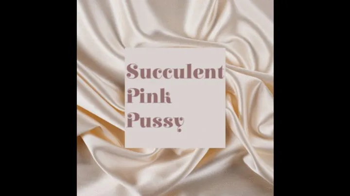 Succulent Pink Pussy