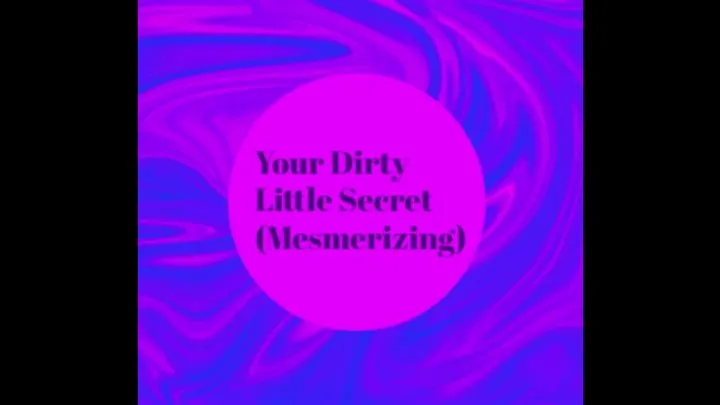 Your Dirty Little Secret MindFuck