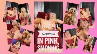 Horny stepmom in pink, smoking