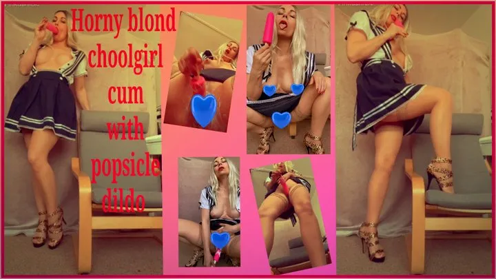 Horny blond choolgirl cum with popsicle dildo