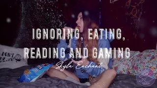 Ignoring, Eating, Reading and Gaming