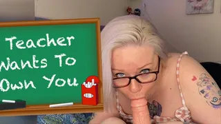 Teacher Wants To Own You