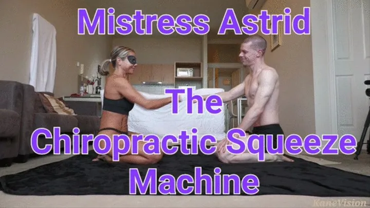 Mistress Astrid The Chiropractic Squeeze Machine