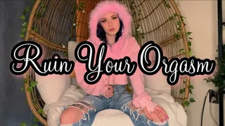 Ruin Your Orgasm