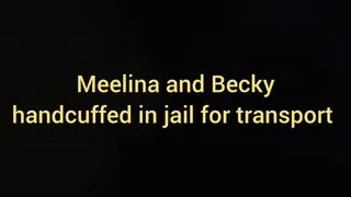 Meelina And Becky handcuffed in Jail for transport