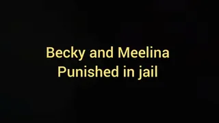 Meelina And Becky punished in jail