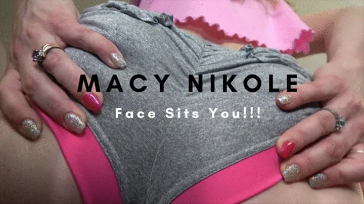 Macy Nikole Face Sits You