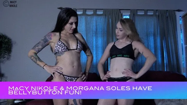 Macy Nikole and Morgana Soles Have BellyButton Fun