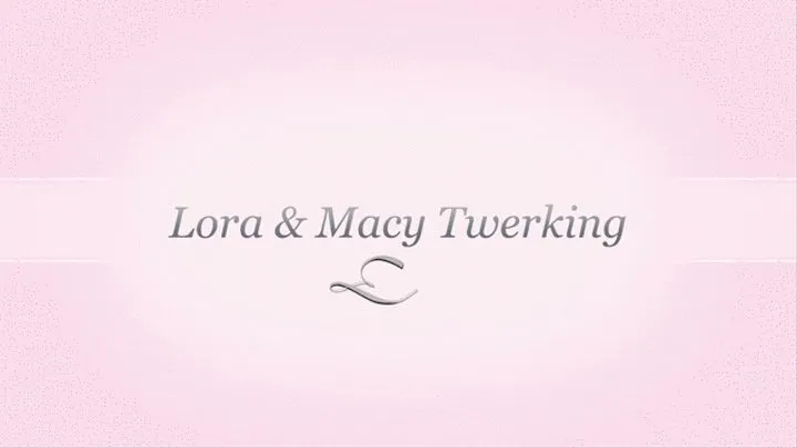 Lora Cross and Macy Nikole Twerking