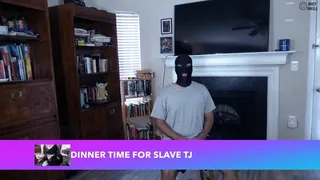 Dinner Time for Slave TJ