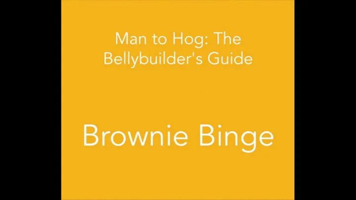 Man to Hog: Brownie Binge