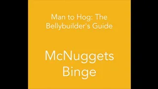 Man to Hog: McNuggets Binge