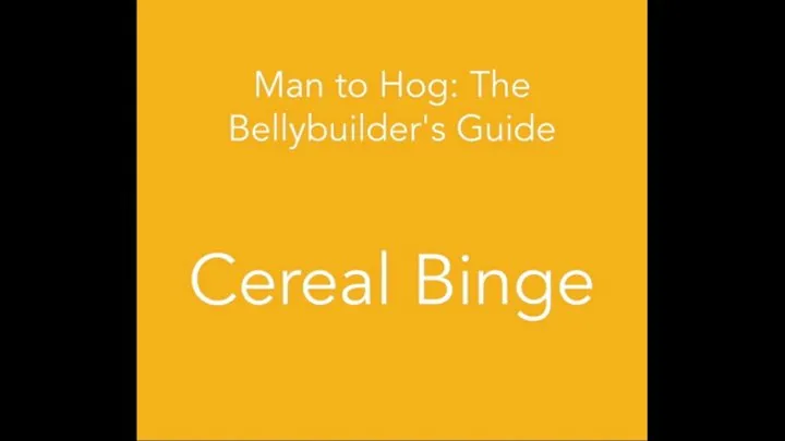 Man to Hog: Cereal Binge