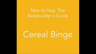 Man to Hog: Cereal Binge