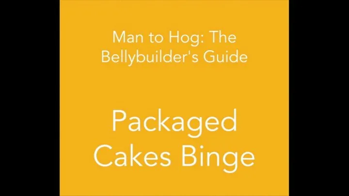 Man to Hog: Packaged Cakes Binge