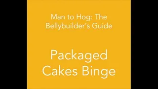 Man to Hog: Packaged Cakes Binge