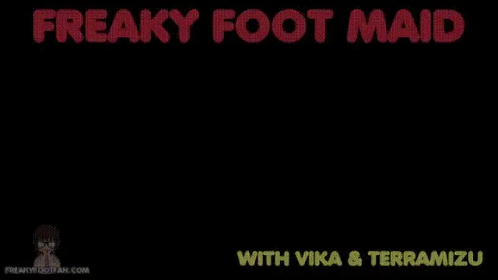 Freaky Foot Maid - Vika & TerraMizu